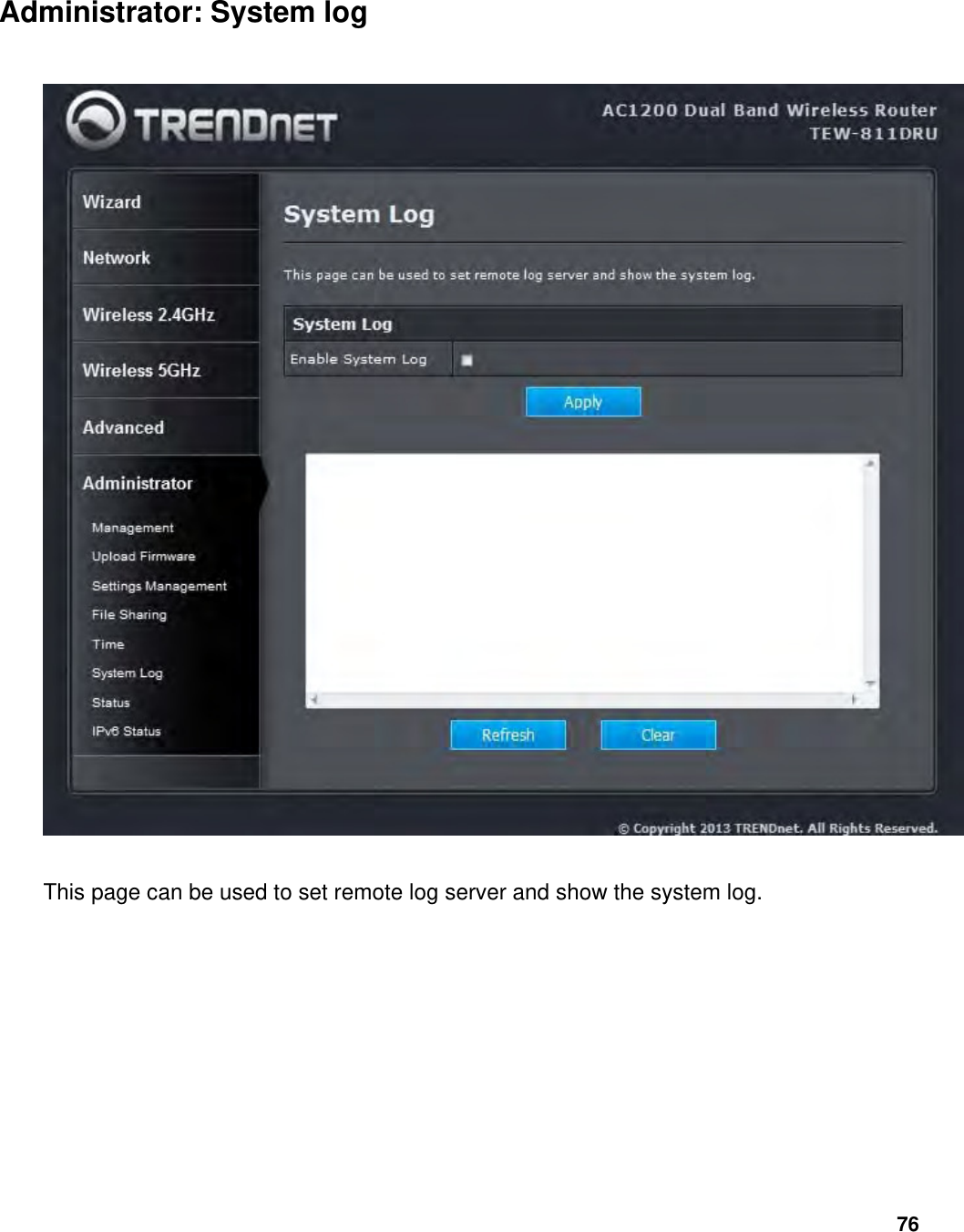 76 Administrator: System log  This page can be used to set remote log server and show the system log.         