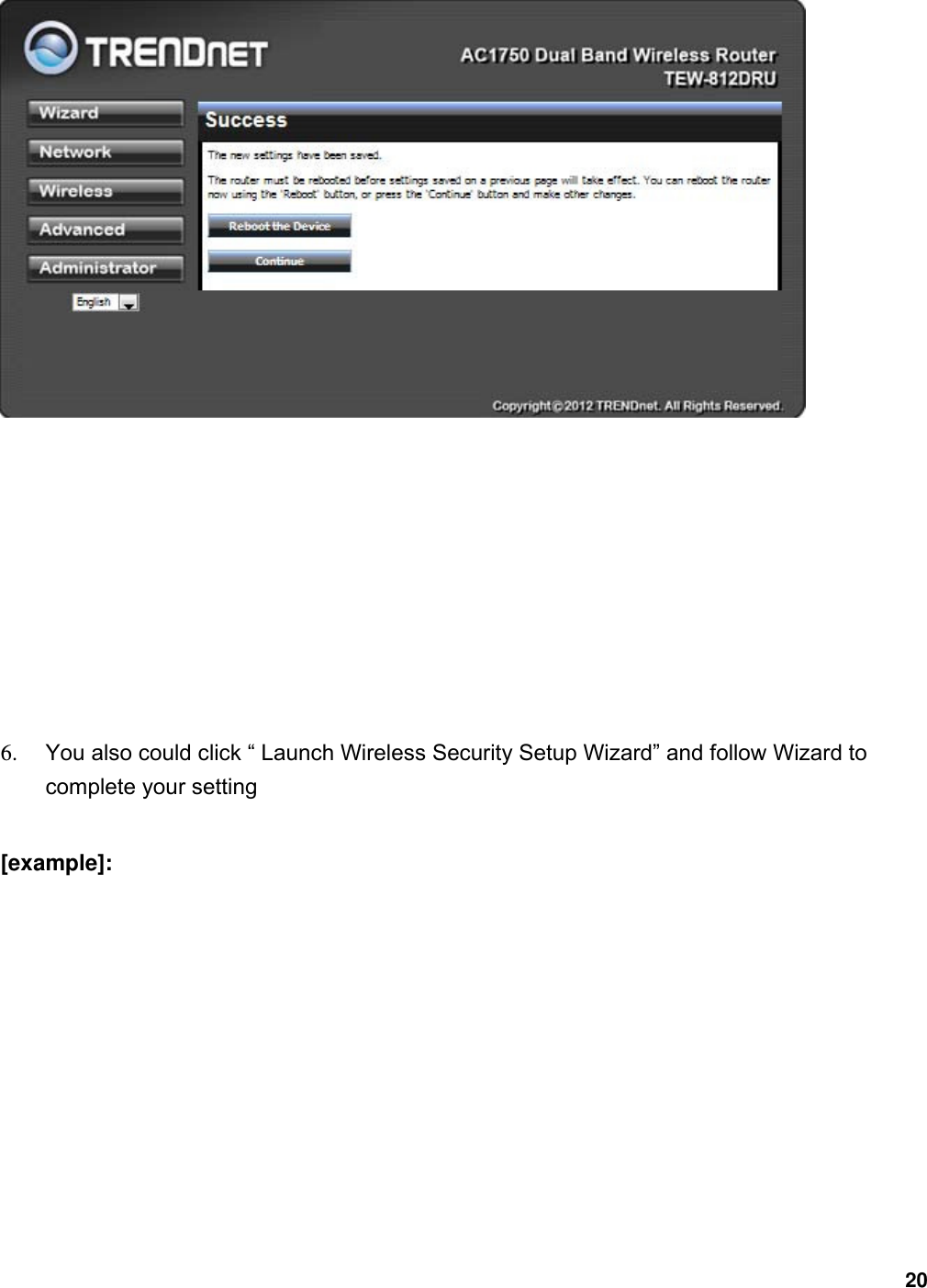 20          6.  You also could click “ Launch Wireless Security Setup Wizard” and follow Wizard to complete your setting    [example]:   