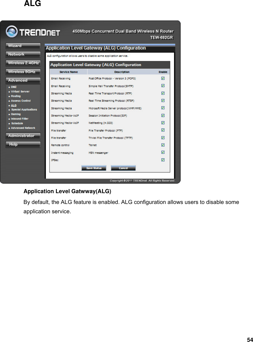 54 ALG  Application Level Gatwway(ALG) By default, the ALG feature is enabled. ALG configuration allows users to disable some application service.        