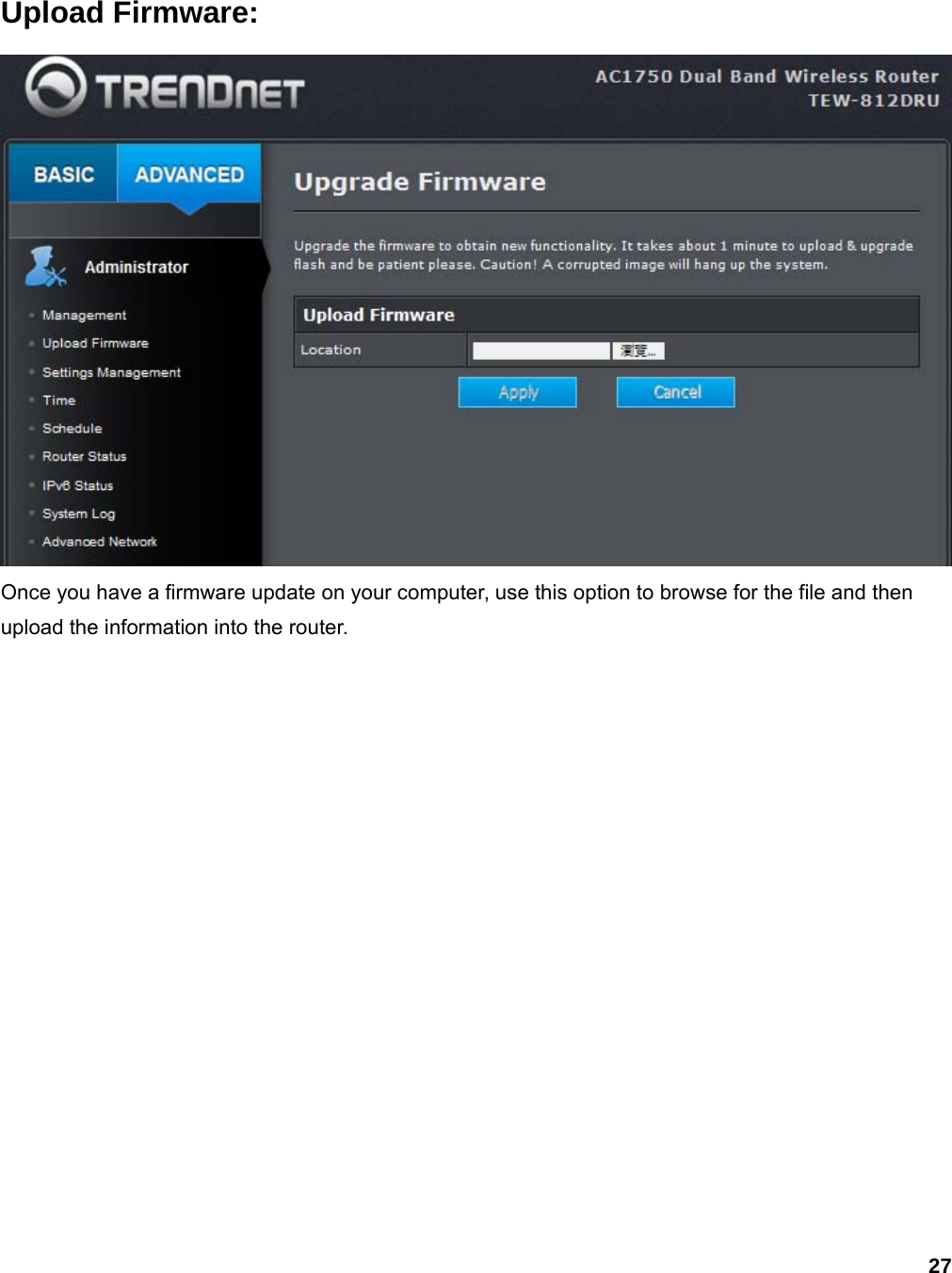 27 Upload Firmware:  Once you have a firmware update on your computer, use this option to browse for the file and then upload the information into the router. 