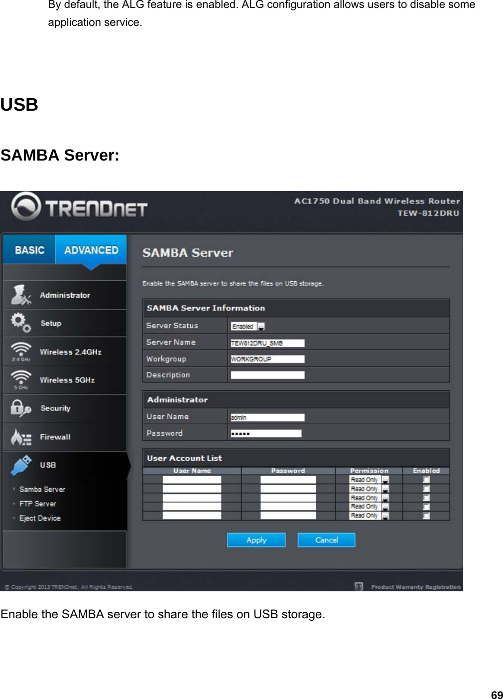 69 By default, the ALG feature is enabled. ALG configuration allows users to disable some application service.    USB SAMBA Server:  Enable the SAMBA server to share the files on USB storage.    