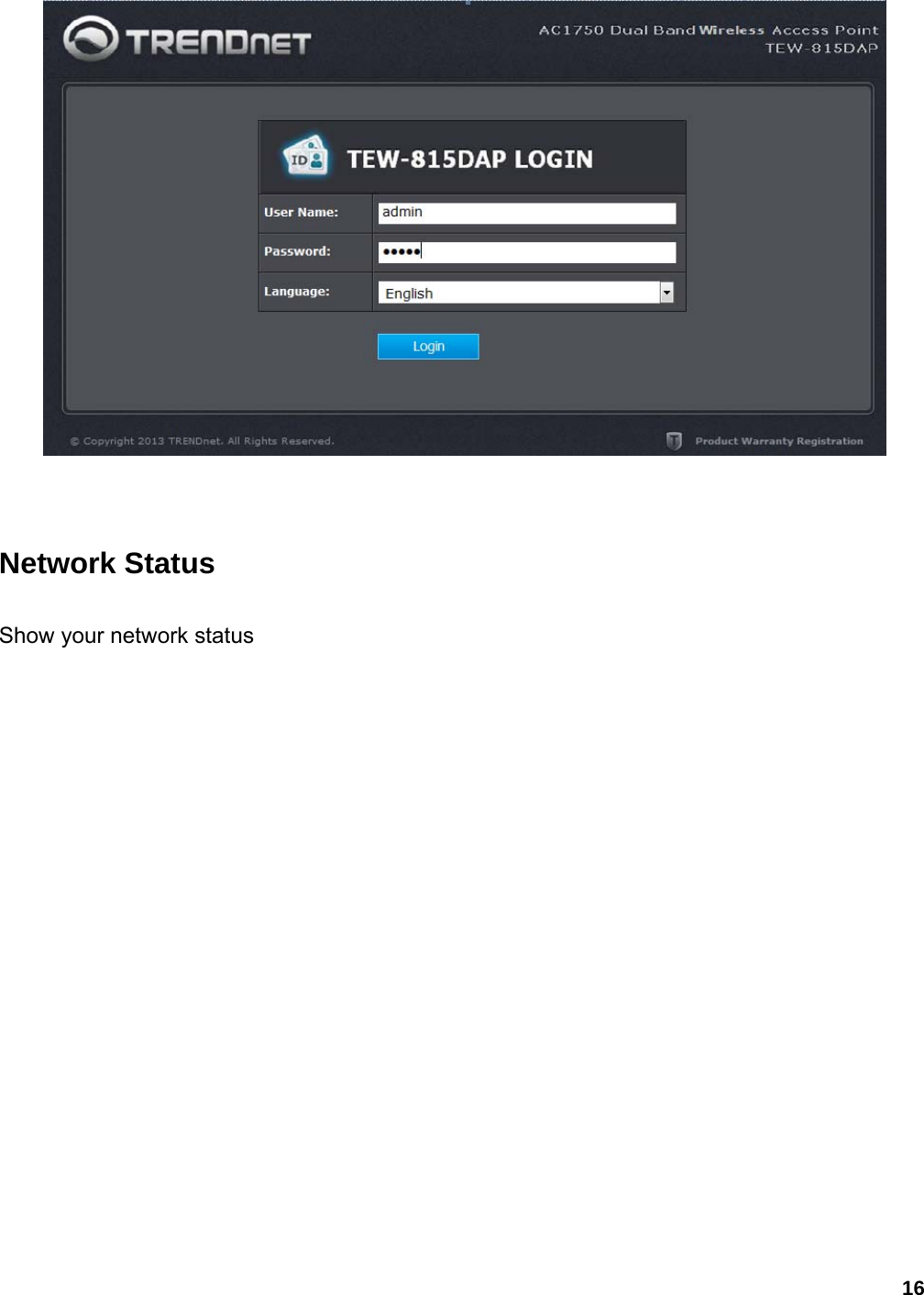 16    Network Status Show your network status 