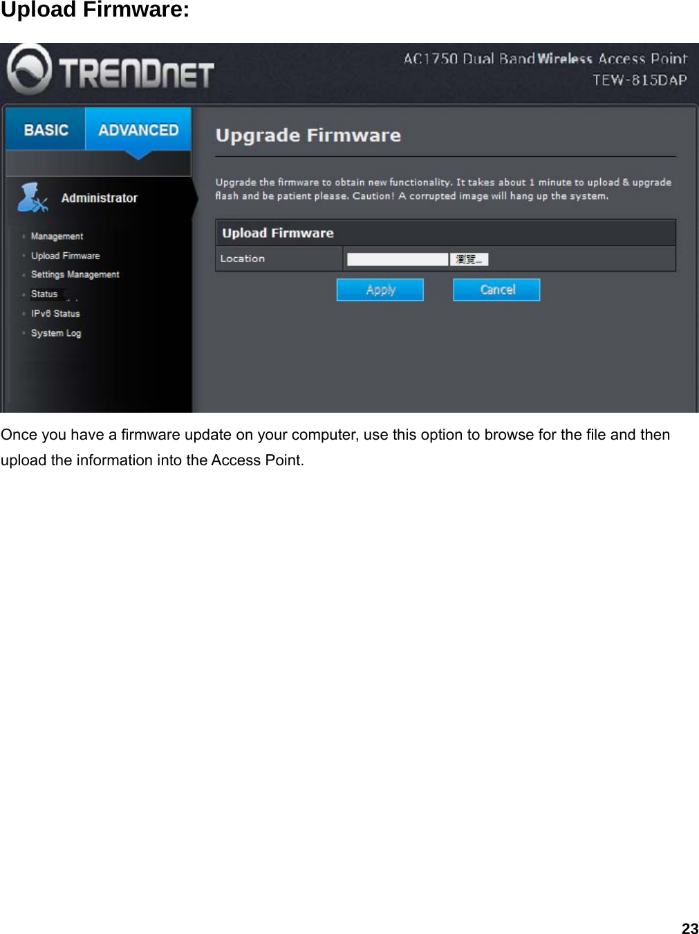 23 Upload Firmware:  Once you have a firmware update on your computer, use this option to browse for the file and then upload the information into the Access Point. 