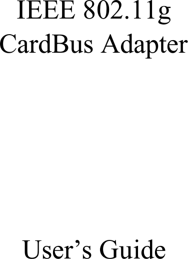 IEEE 802.11gCardBus AdapterUser’s Guide