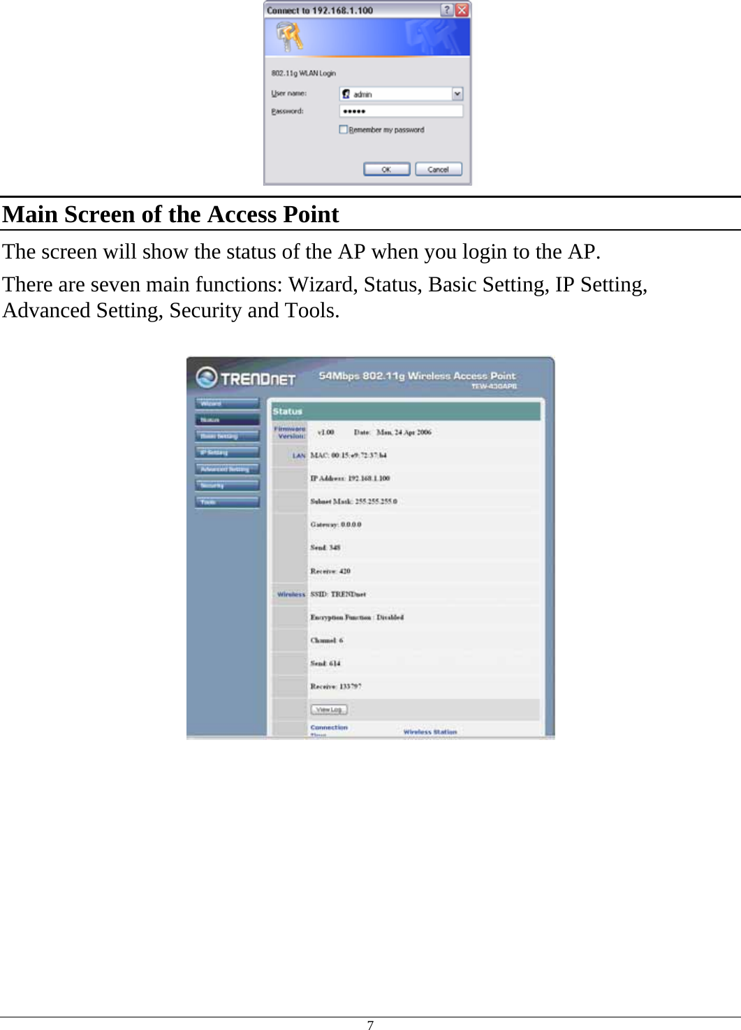  7  Main Screen of the Access Point The screen will show the status of the AP when you login to the AP. There are seven main functions: Wizard, Status, Basic Setting, IP Setting, Advanced Setting, Security and Tools.    