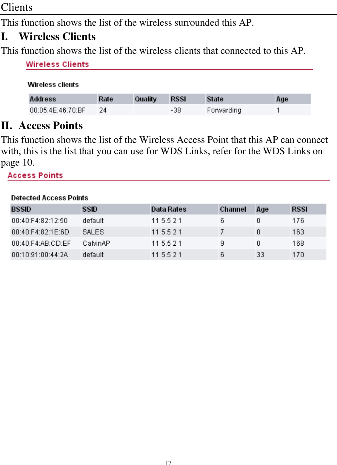 17 Clients This function shows the list of the wireless surrounded this AP. I. Wireless Clients This function shows the list of the wireless clients that connected to this AP.  II. Access Points This function shows the list of the Wireless Access Point that this AP can connect with, this is the list that you can use for WDS Links, refer for the WDS Links on page 10.  