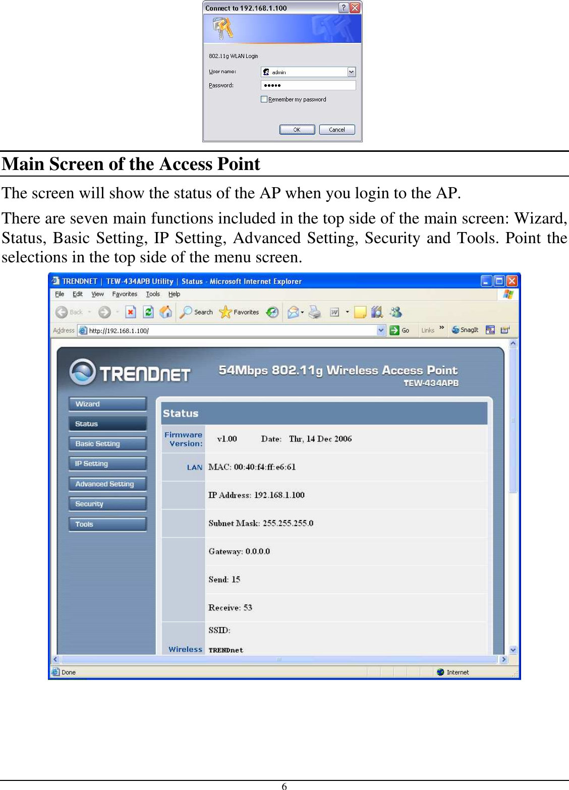  6  Main Screen of the Access Point The screen will show the status of the AP when you login to the AP. There are seven main functions included in the top side of the main screen: Wizard, Status, Basic Setting, IP Setting, Advanced Setting, Security and Tools. Point the selections in the top side of the menu screen.  