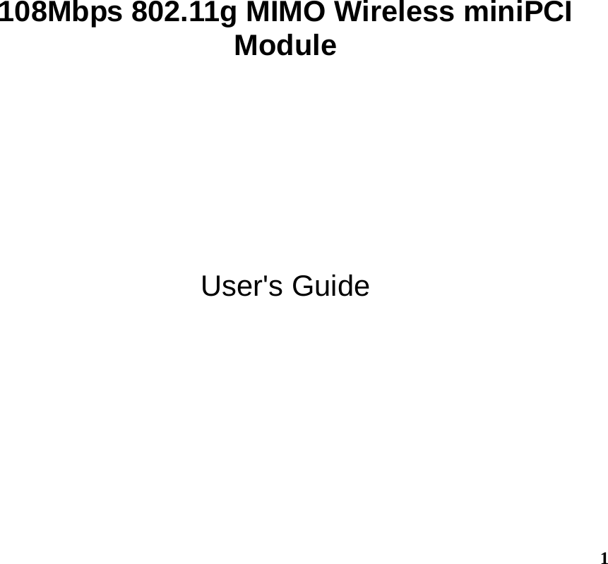  1   108Mbps 802.11g MIMO Wireless miniPCI Module     User&apos;s Guide  