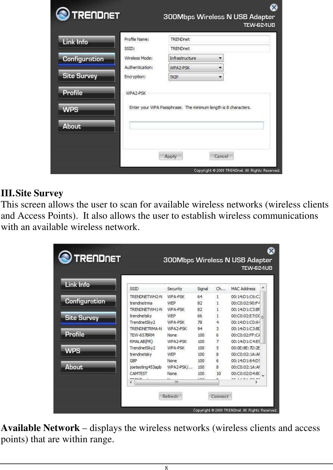 8   III. Site Survey This screen allows the user to scan for available wireless networks (wireless clients and Access Points).  It also allows the user to establish wireless communications with an available wireless network.    Available Network – displays the wireless networks (wireless clients and access points) that are within range.  