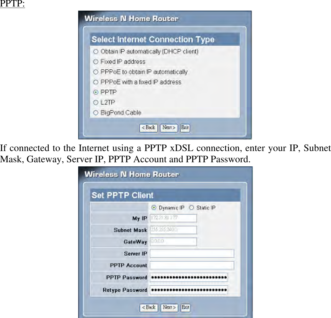 PPTP:  If connected to the Internet using a PPTP xDSL connection, enter your IP, Subnet Mask, Gateway, Server IP, PPTP Account and PPTP Password.    