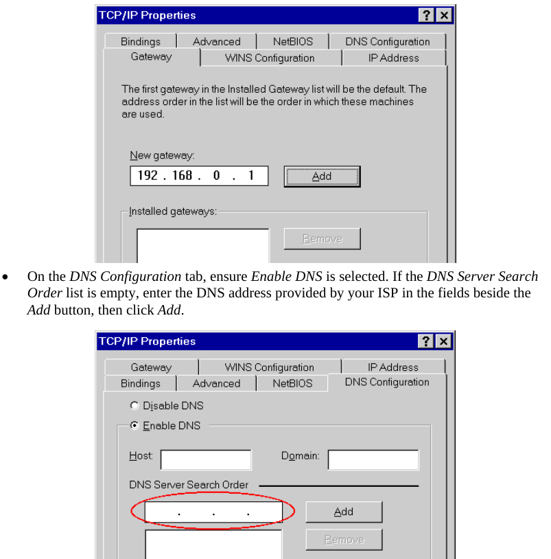   • On the DNS Configuration tab, ensure Enable DNS is selected. If the DNS Server Search Order list is empty, enter the DNS address provided by your ISP in the fields beside the Add button, then click Add.  