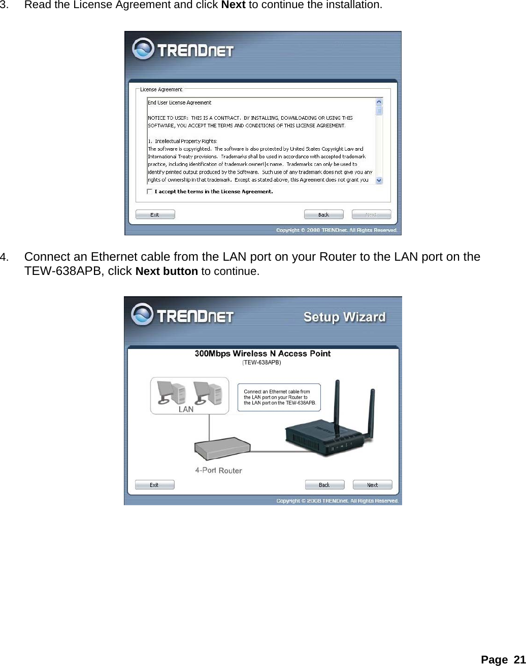 Page 21    3.  Read the License Agreement and click Next to continue the installation.    4.  Connect an Ethernet cable from the LAN port on your Router to the LAN port on the TEW-638APB, click Next button to continue.             