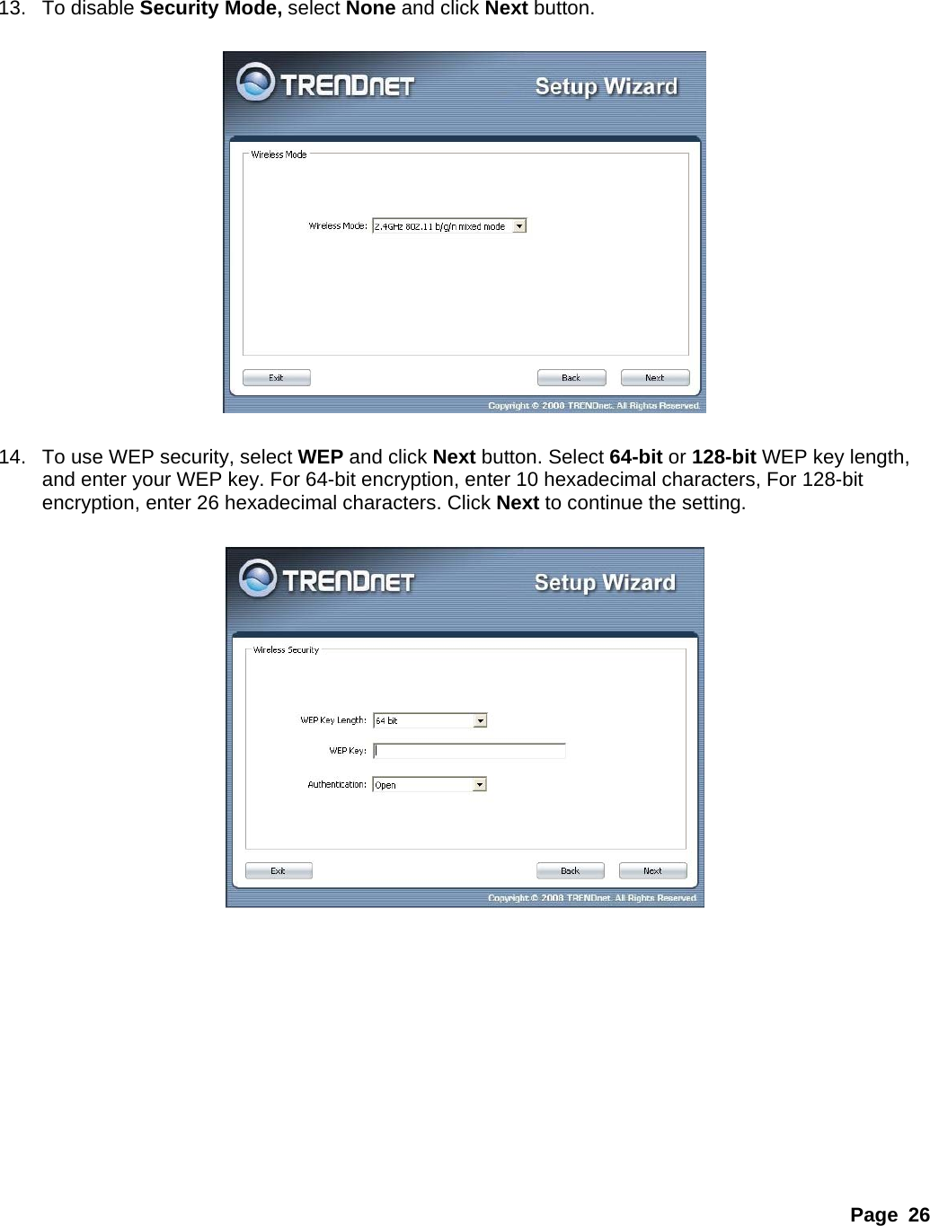 Page 26   13. To disable Security Mode, select None and click Next button.     14.  To use WEP security, select WEP and click Next button. Select 64-bit or 128-bit WEP key length, and enter your WEP key. For 64-bit encryption, enter 10 hexadecimal characters, For 128-bit encryption, enter 26 hexadecimal characters. Click Next to continue the setting.               