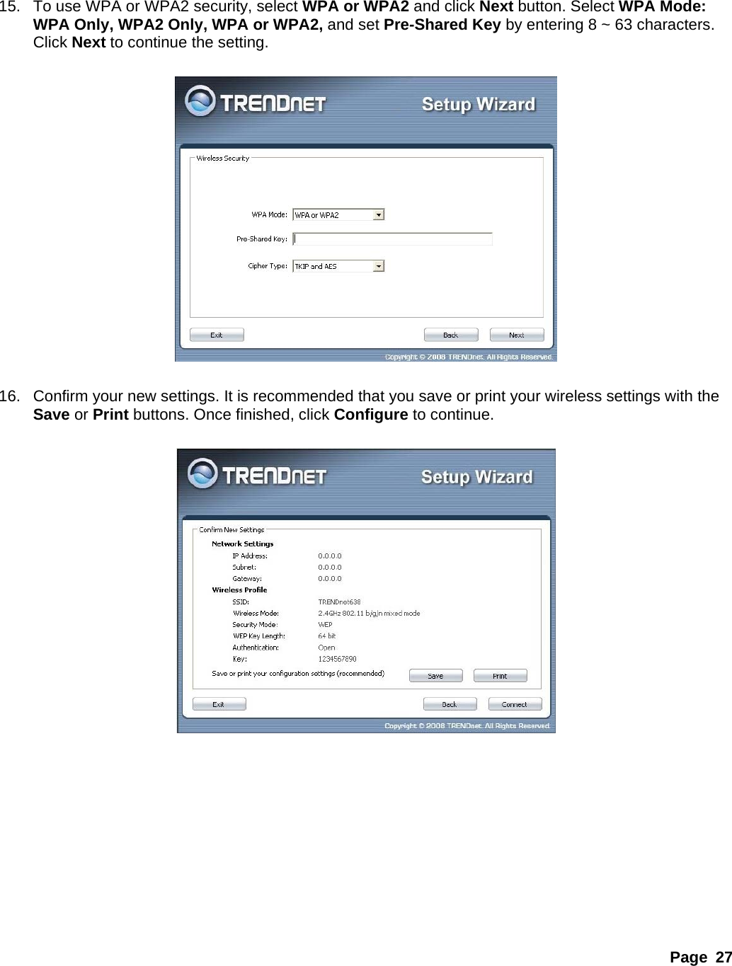 Page 27   15. To use WPA or WPA2 security, select WPA or WPA2 and click Next button. Select WPA Mode: WPA Only, WPA2 Only, WPA or WPA2, and set Pre-Shared Key by entering 8 ~ 63 characters. Click Next to continue the setting.    16.  Confirm your new settings. It is recommended that you save or print your wireless settings with the Save or Print buttons. Once finished, click Configure to continue.            