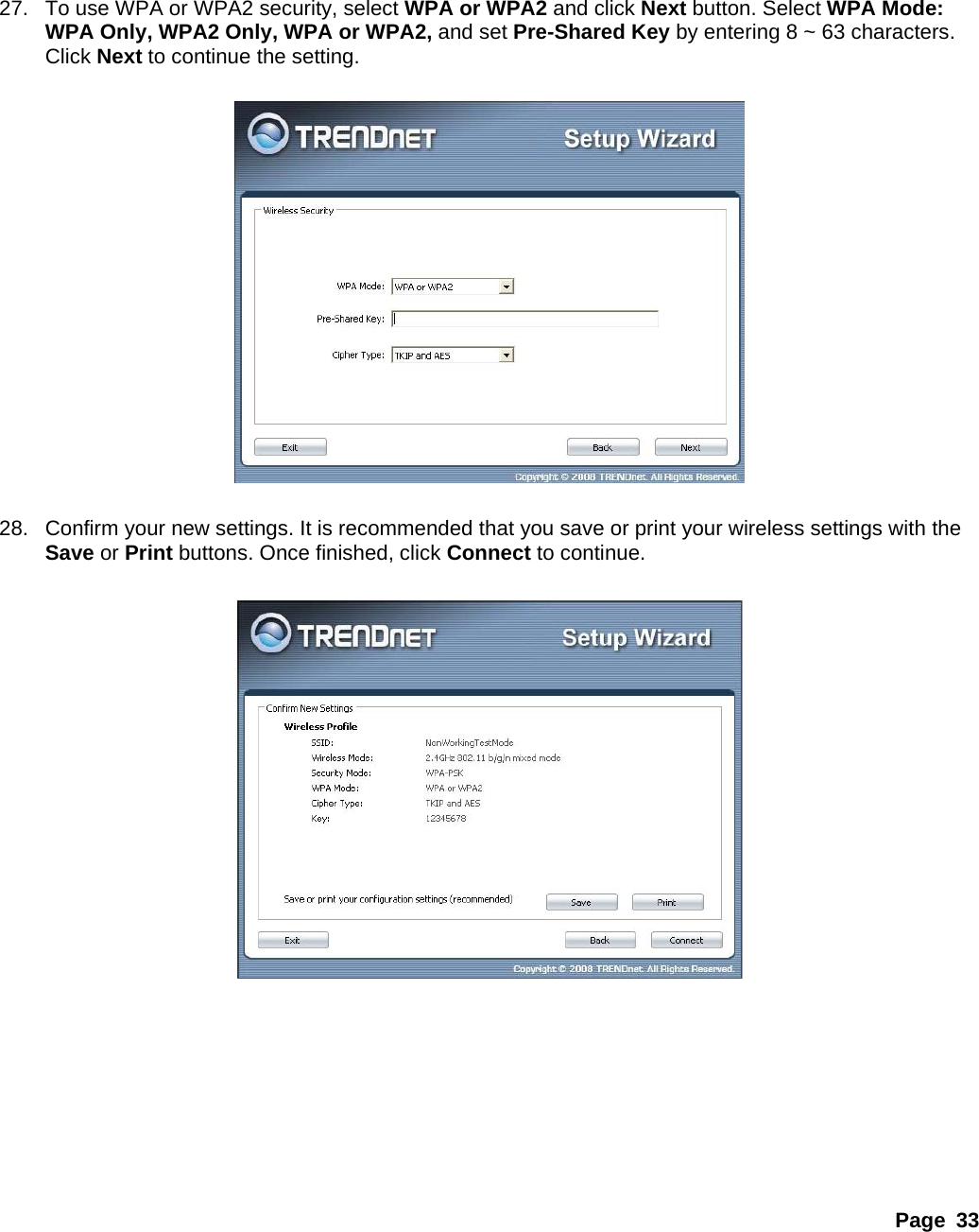 Page 33     27. To use WPA or WPA2 security, select WPA or WPA2 and click Next button. Select WPA Mode: WPA Only, WPA2 Only, WPA or WPA2, and set Pre-Shared Key by entering 8 ~ 63 characters. Click Next to continue the setting.    28.  Confirm your new settings. It is recommended that you save or print your wireless settings with the Save or Print buttons. Once finished, click Connect to continue.          