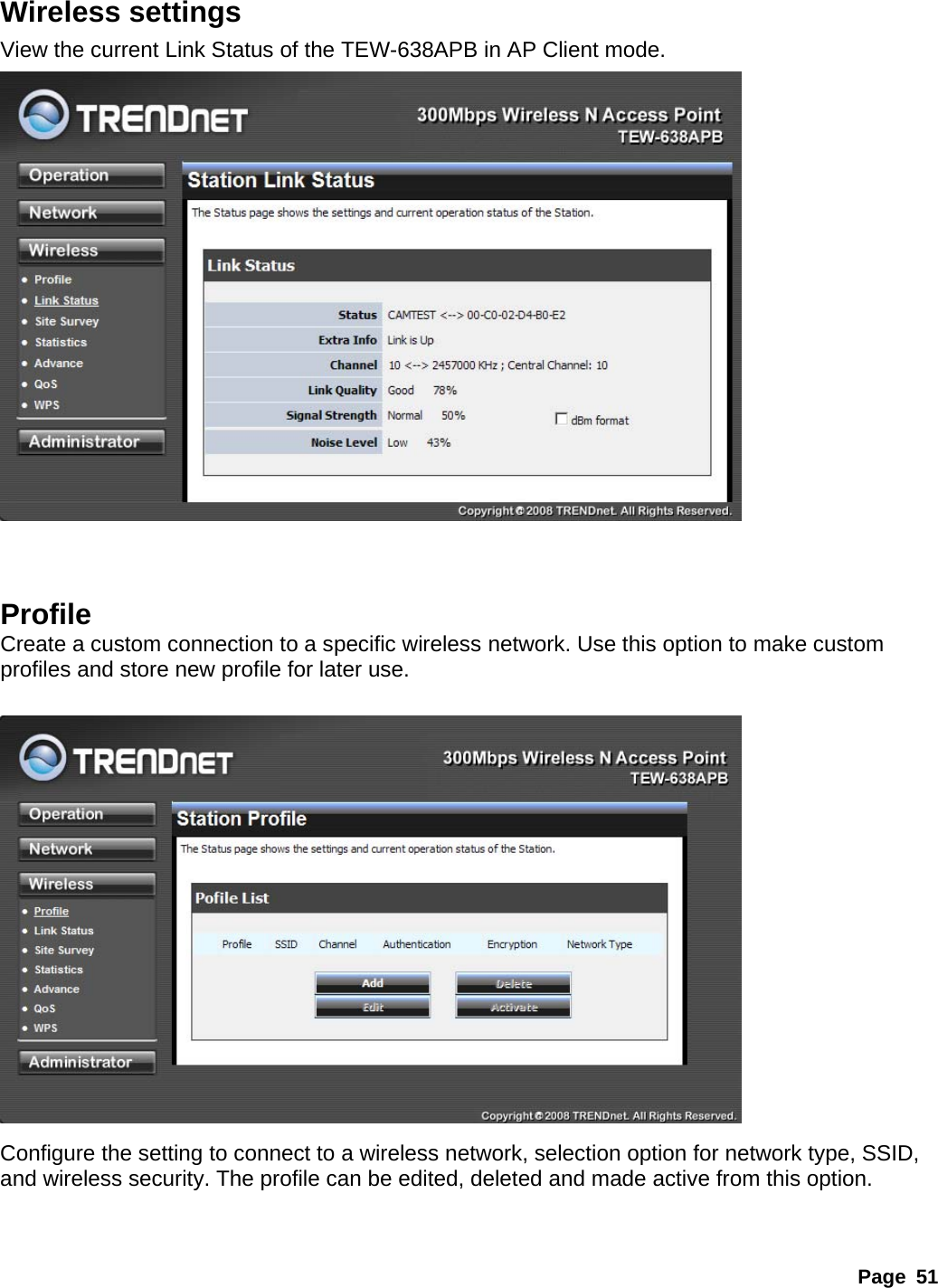 Page 51 Wireless settings View the current Link Status of the TEW-638APB in AP Client mode.      Profile Create a custom connection to a specific wireless network. Use this option to make custom profiles and store new profile for later use.      Configure the setting to connect to a wireless network, selection option for network type, SSID, and wireless security. The profile can be edited, deleted and made active from this option.   