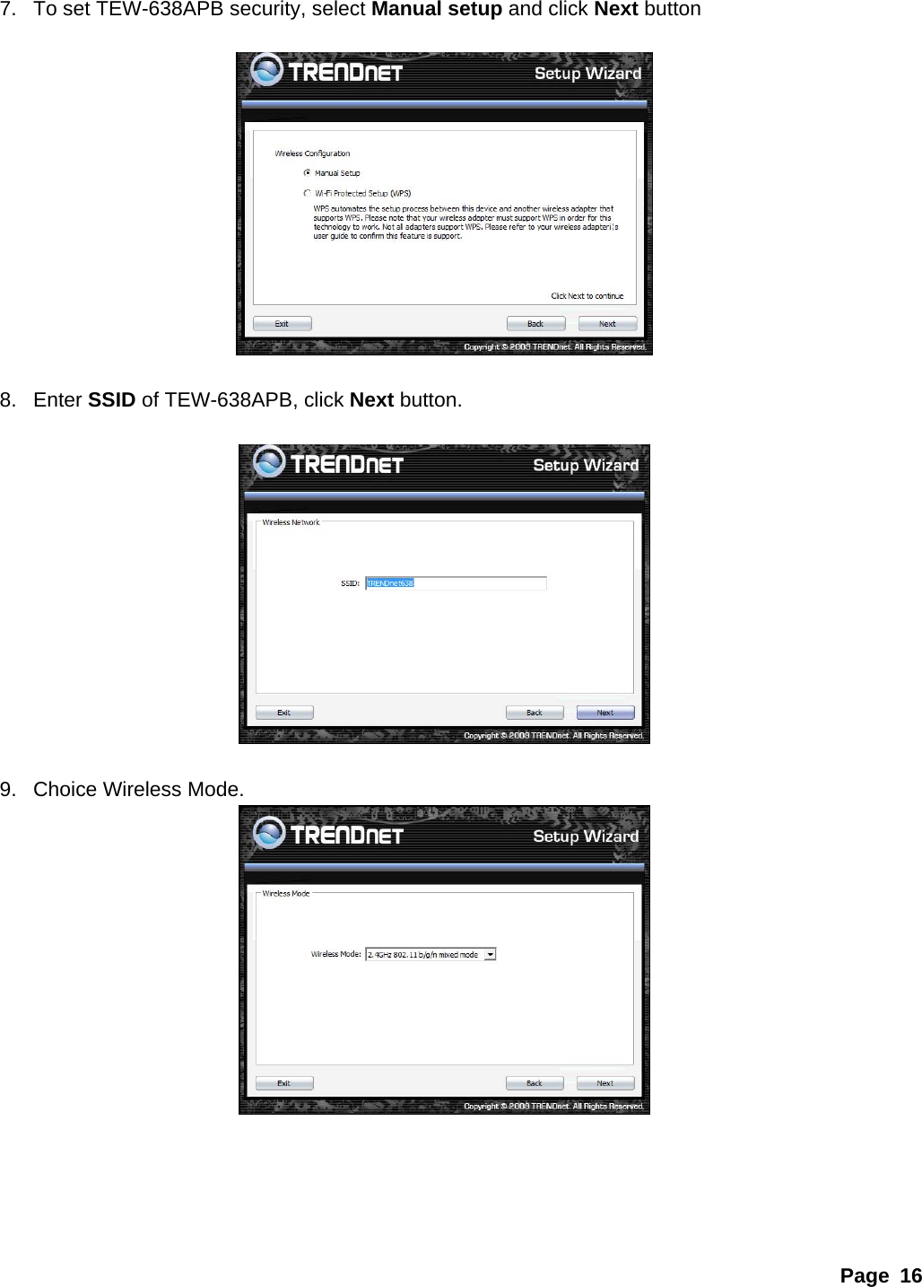  7.  To set TEW-638APB security, select Manual setup and click Next button    8. Enter SSID of TEW-638APB, click Next button.    9.  Choice Wireless Mode.       Page 16 