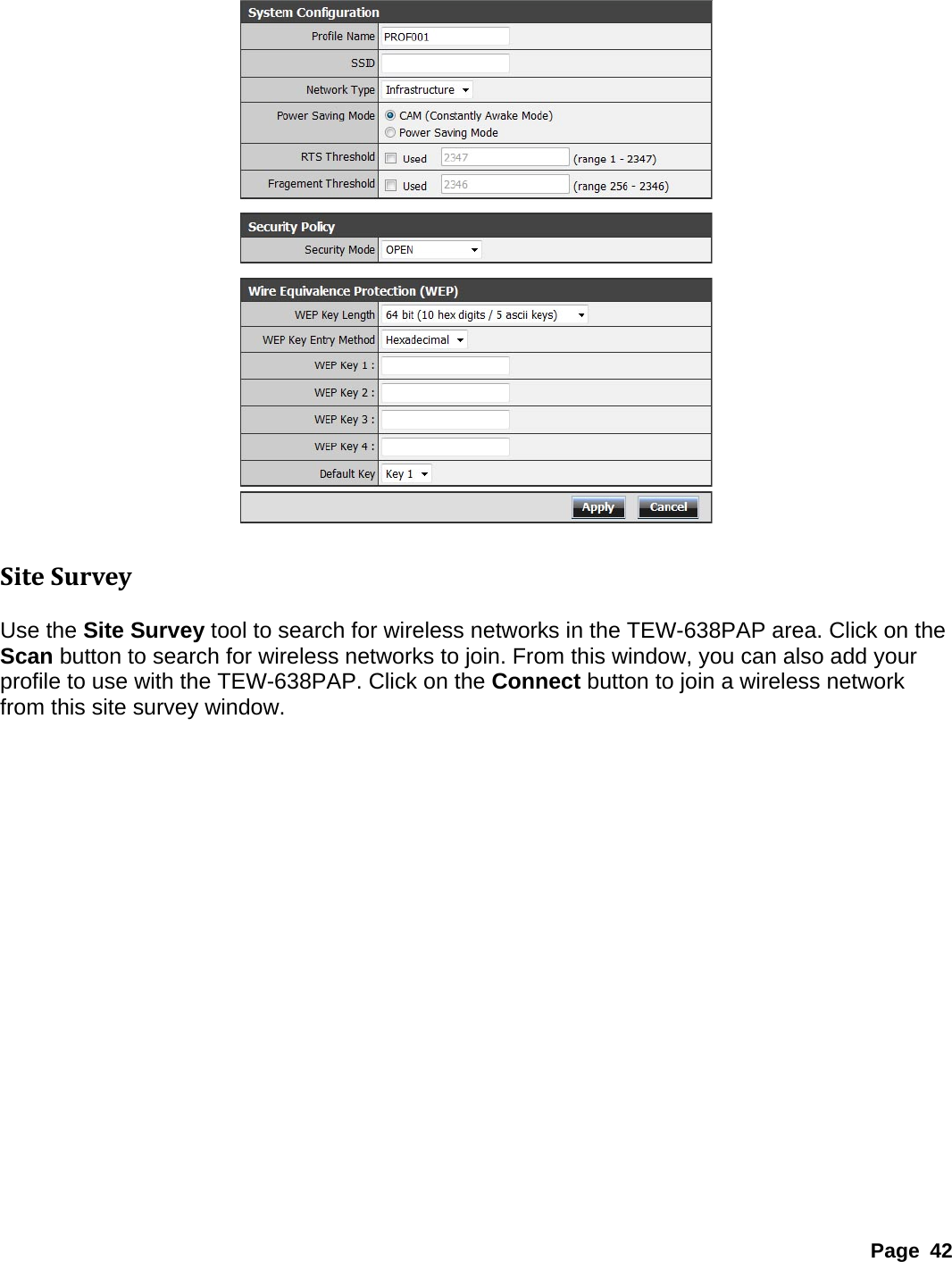     SiteSurvey Use the Site Survey tool to search for wireless networks in the TEW-638PAP area. Click on the Scan button to search for wireless networks to join. From this window, you can also add your profile to use with the TEW-638PAP. Click on the Connect button to join a wireless network from this site survey window.  Page 42 