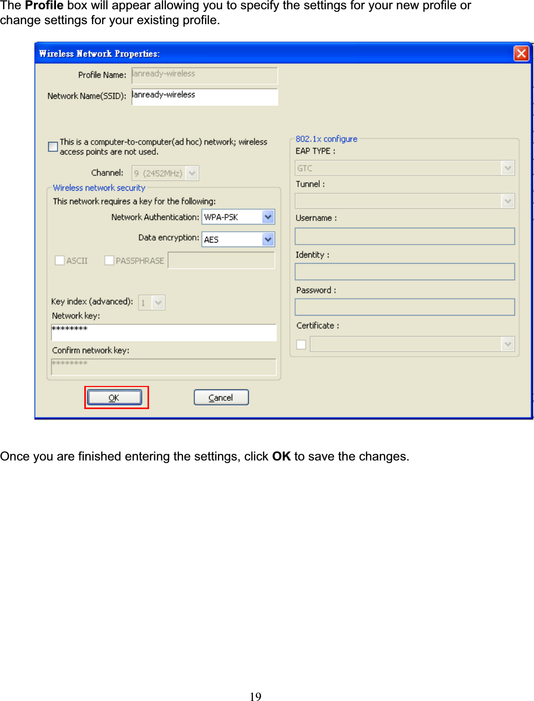 19The Profile box will appear allowing you to specify the settings for your new profile orchange settings for your existing profile.Once you are finished entering the settings, click OK to save the changes.
