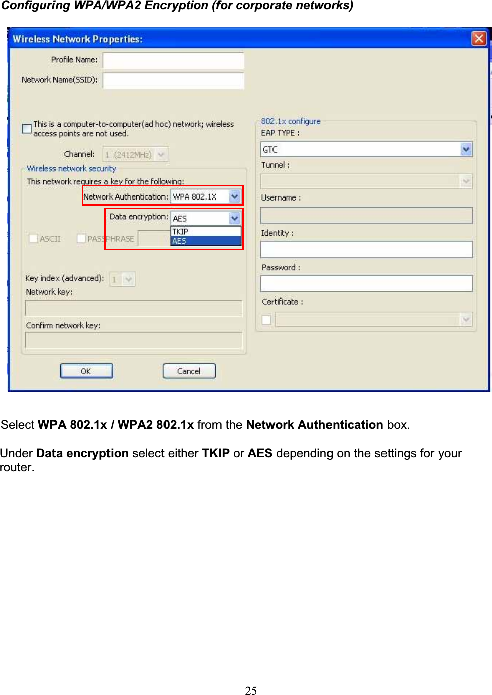 25Configuring WPA/WPA2 Encryption (for corporate networks)Select WPA 802.1x / WPA2 802.1x from the Network Authentication box.Under Data encryption select either TKIP or AES depending on the settings for yourrouter.