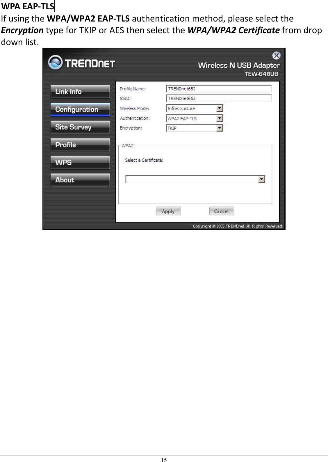  15 WPA EAP-TLS If using the WPA/WPA2 EAP-TLS authentication method, please select the Encryption type for TKIP or AES then select the WPA/WPA2 Certificate from drop down list.      