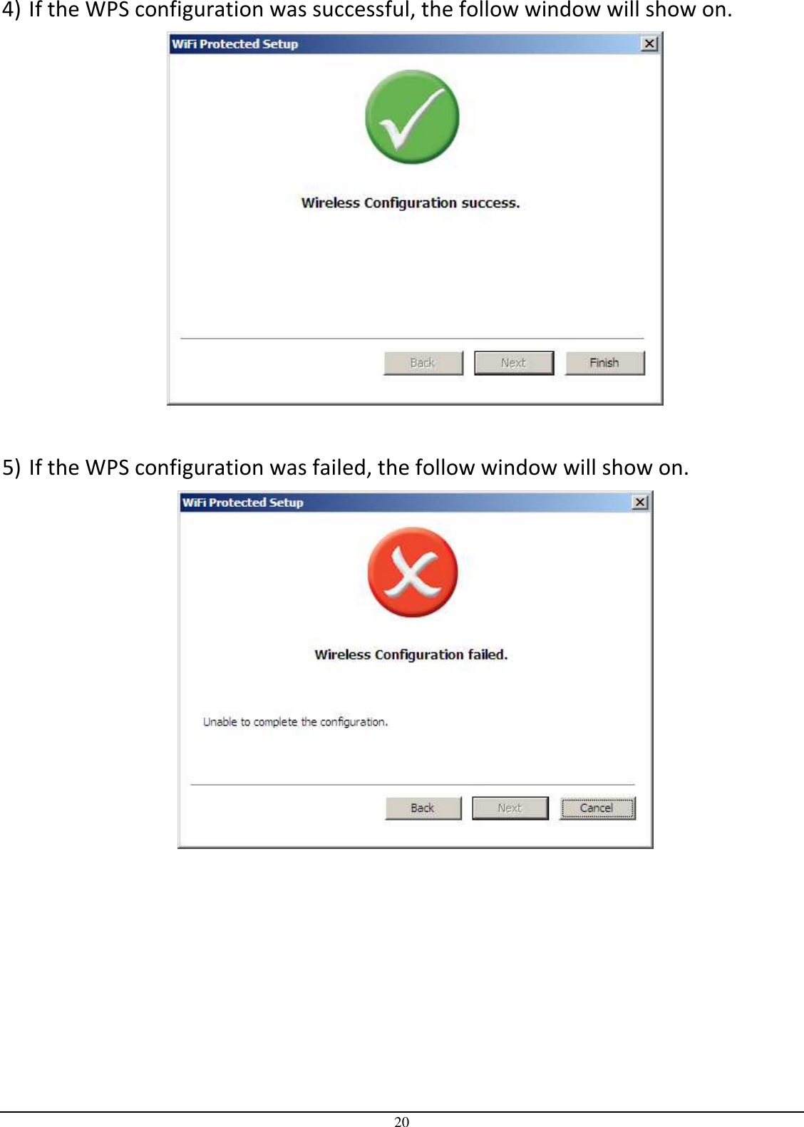  20 4) If the WPS configuration was successful, the follow window will show on.   5) If the WPS configuration was failed, the follow window will show on.   