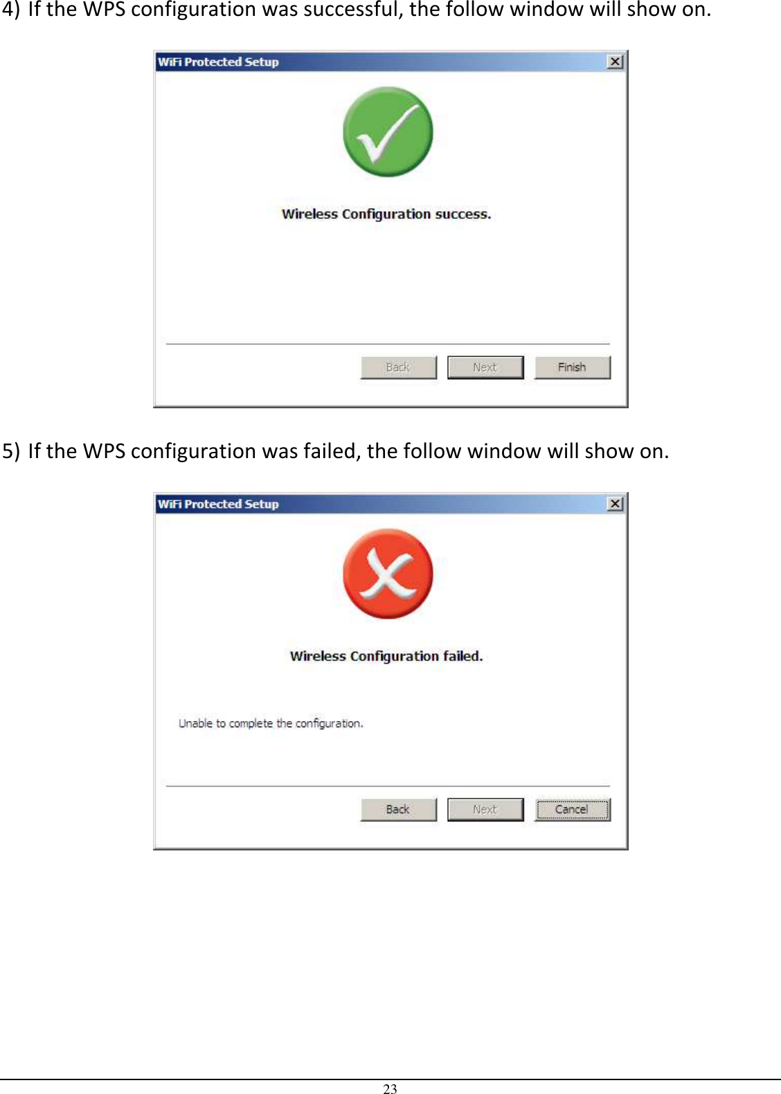  23 4) If the WPS configuration was successful, the follow window will show on.    5) If the WPS configuration was failed, the follow window will show on.    