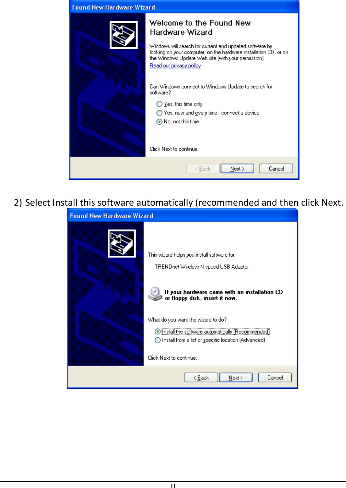 11   2) Select Install this software automatically (recommended and then click Next.  