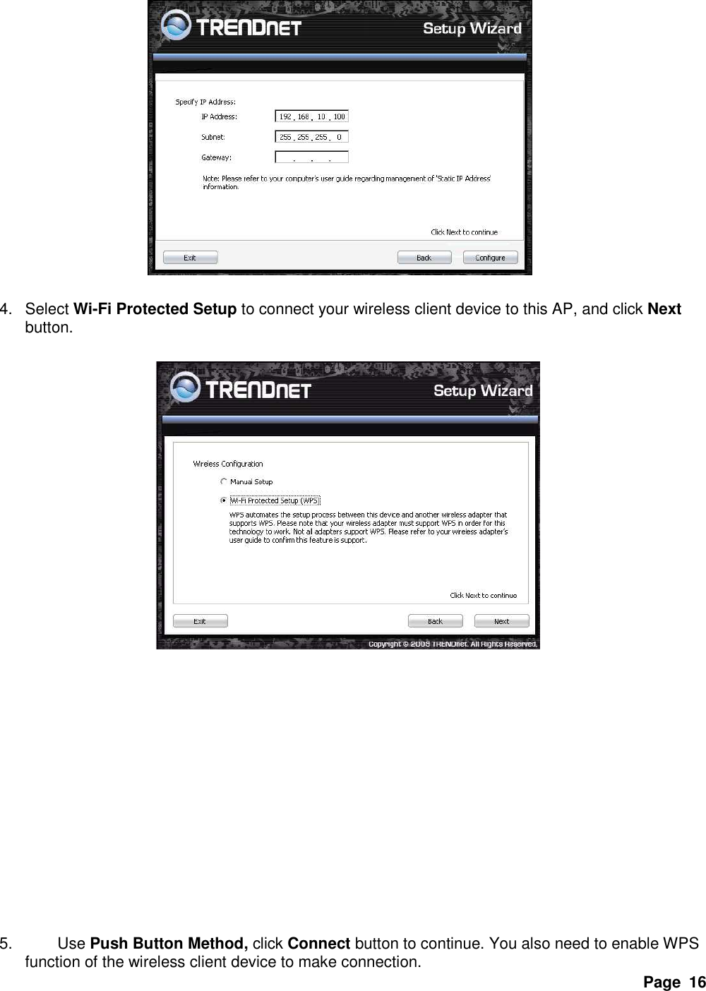 Page  16    4.  Select Wi-Fi Protected Setup to connect your wireless client device to this AP, and click Next button.                    5.  Use Push Button Method, click Connect button to continue. You also need to enable WPS function of the wireless client device to make connection. 