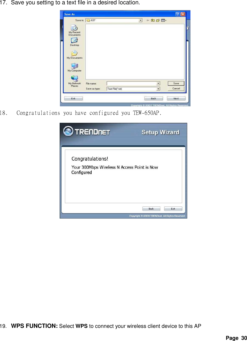 Page  30 17.  Save you setting to a text file in a desired location.              18. Congratulations you have configured you TEW-650AP.                19. WPS FUNCTION: Select WPS to connect your wireless client device to this AP 