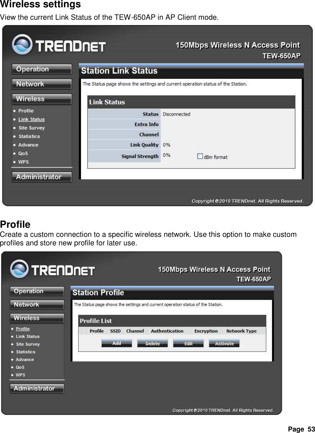 Page  53 Wireless settings View the current Link Status of the TEW-650AP in AP Client mode.    Profile Create a custom connection to a specific wireless network. Use this option to make custom profiles and store new profile for later use.    
