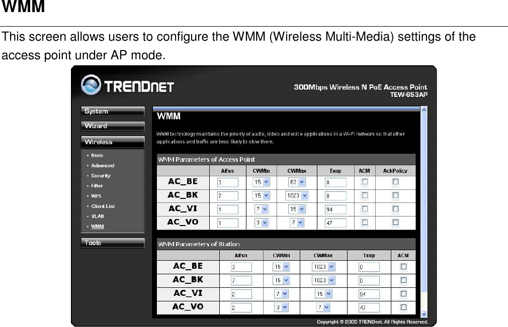 WMM This screen allows users to configure the WMM (Wireless Multi-Media) settings of the access point under AP mode.                       