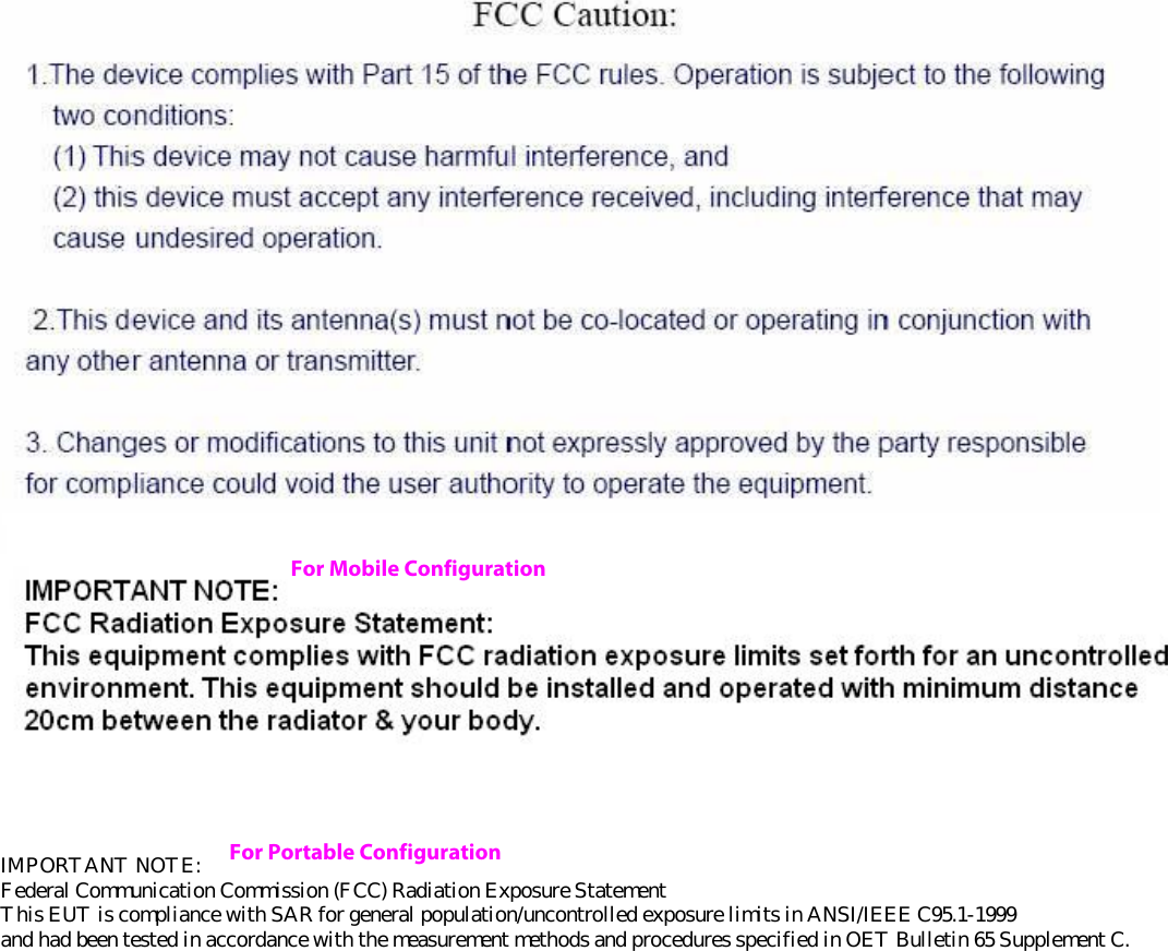 For Portable ConfigurationFor Mobile ConfigurationIMPORTANT NOTE:Federal Communication Commission (FCC) Radiation Exposure StatementThis EUT is compliance with SAR for general population/uncontrolled exposure limits in ANSI/IEEE C95.1-1999and had been tested in accordance with the measurement methods and procedures specified in OET Bulletin 65 Supplement C.