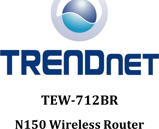              TRENDnet User’s Guide Cover Page    TEW-712BR  N150 Wireless Router 