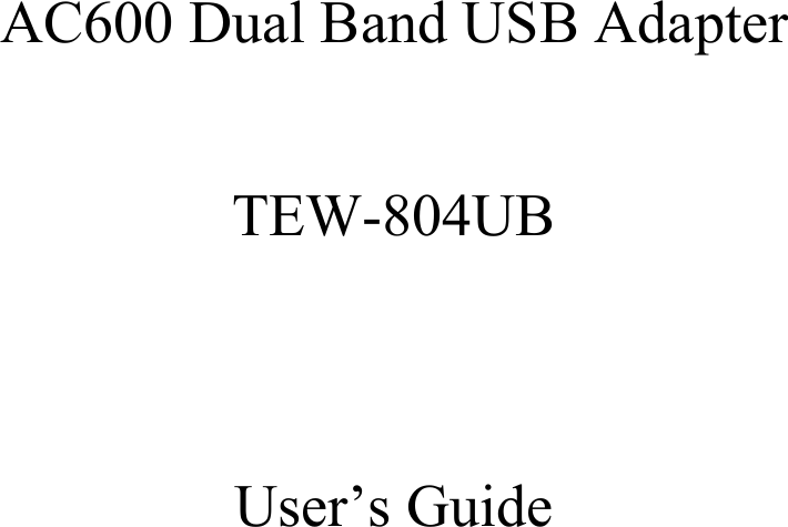      AC600 Dual Band USB Adapter  TEW-804UB   User’s Guide    