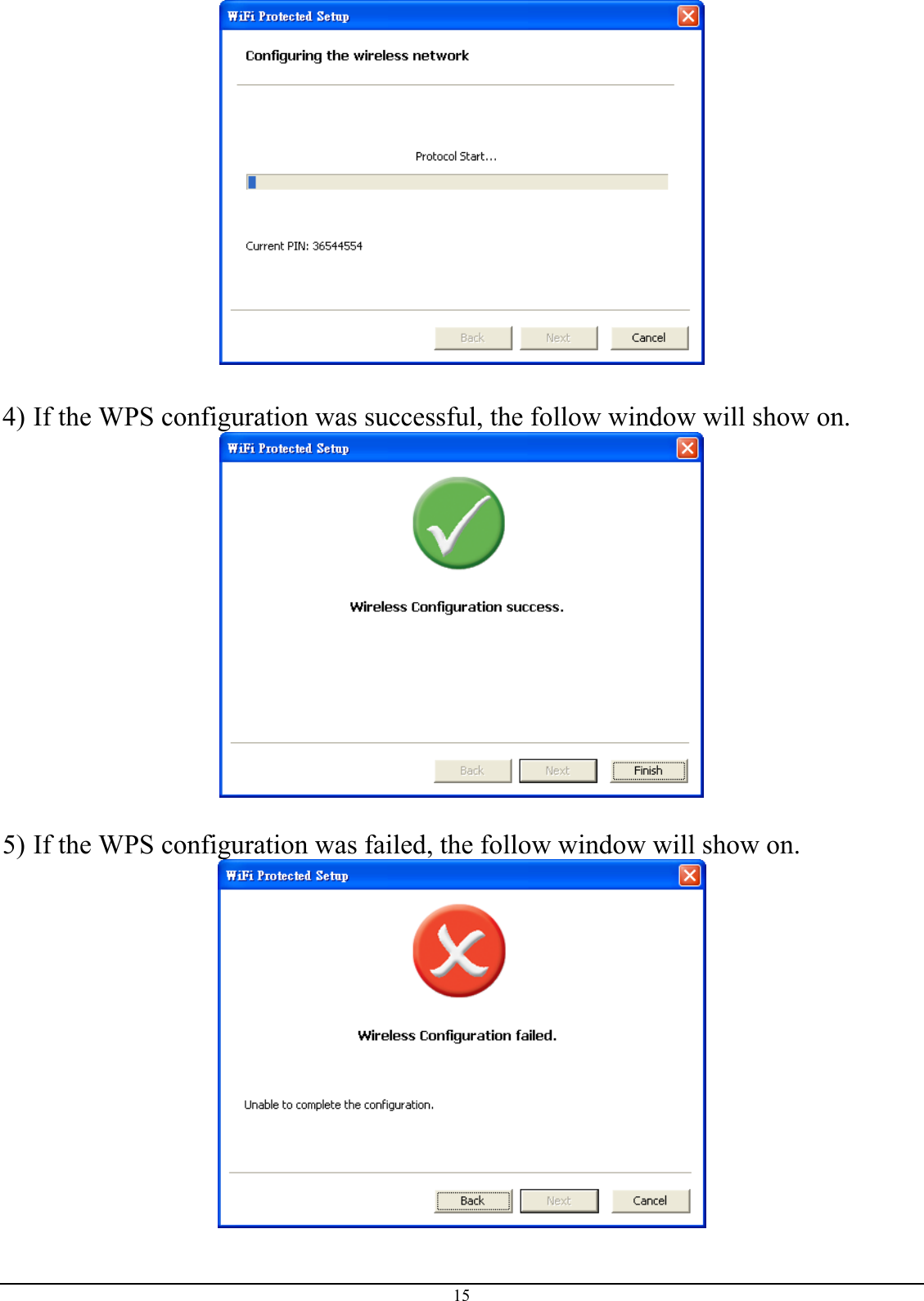  15   4) If the WPS configuration was successful, the follow window will show on.   5) If the WPS configuration was failed, the follow window will show on.   