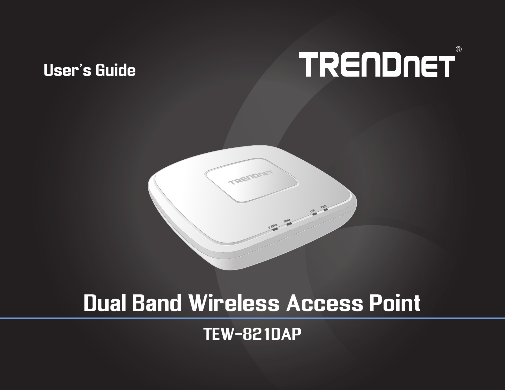 2.4GHz5GHzLAN PWRTEW-821DAPUser’s GuideDual Band Wireless Access Point