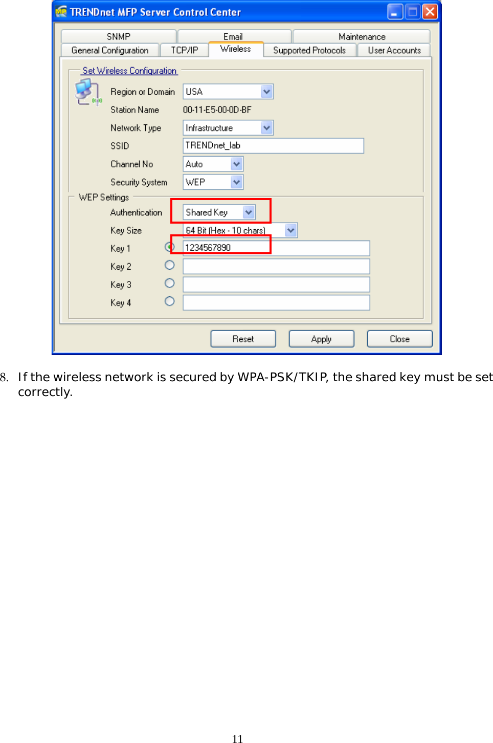     11  8. If the wireless network is secured by WPA-PSK/TKIP, the shared key must be set correctly.  