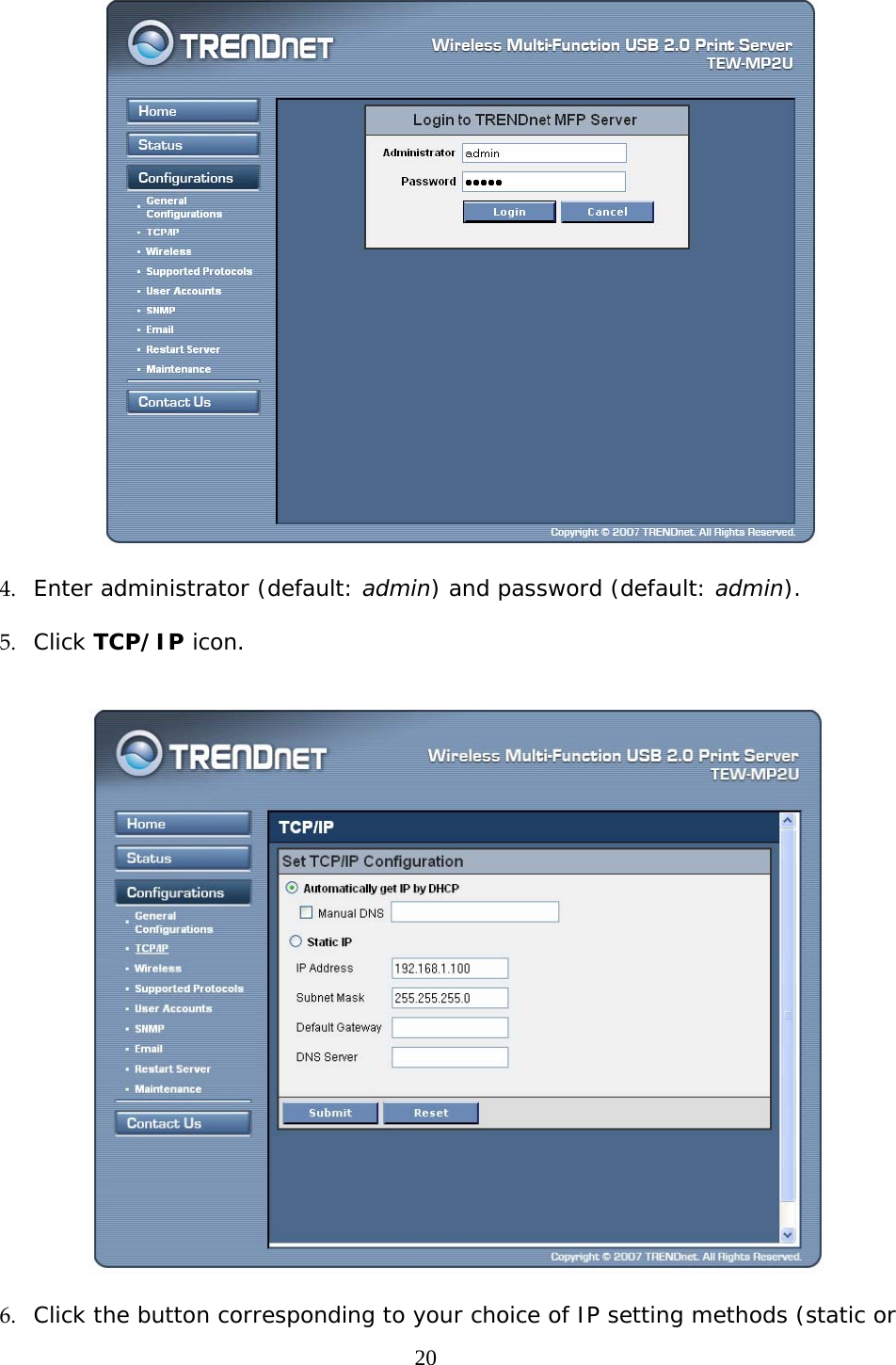     20  4. Enter administrator (default: admin) and password (default: admin).   5. Click TCP/IP icon.     6. Click the button corresponding to your choice of IP setting methods (static or 