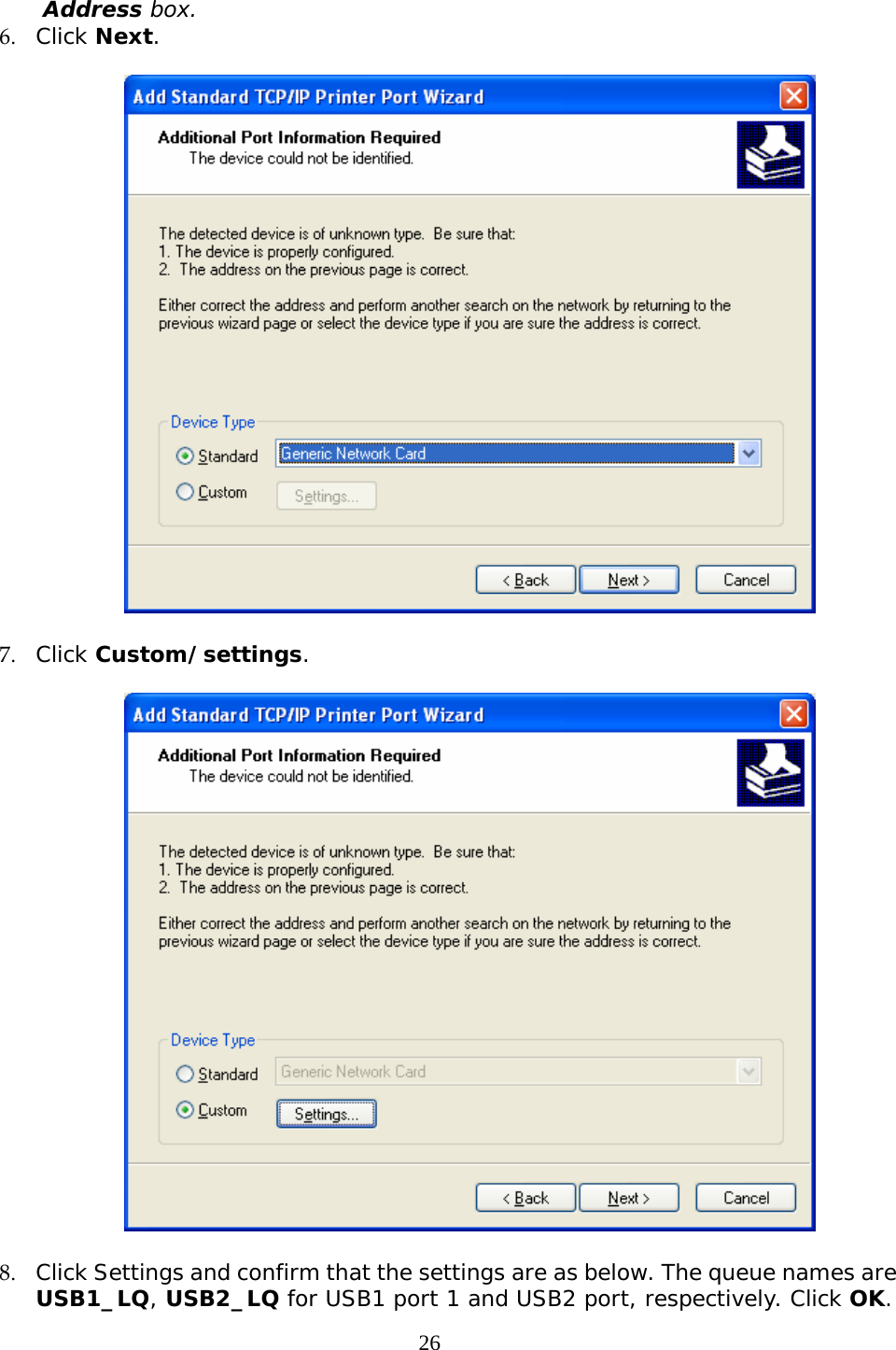     26Address box. 6. Click Next.    7. Click Custom/settings.    8. Click Settings and confirm that the settings are as below. The queue names are USB1_LQ, USB2_LQ for USB1 port 1 and USB2 port, respectively. Click OK. 