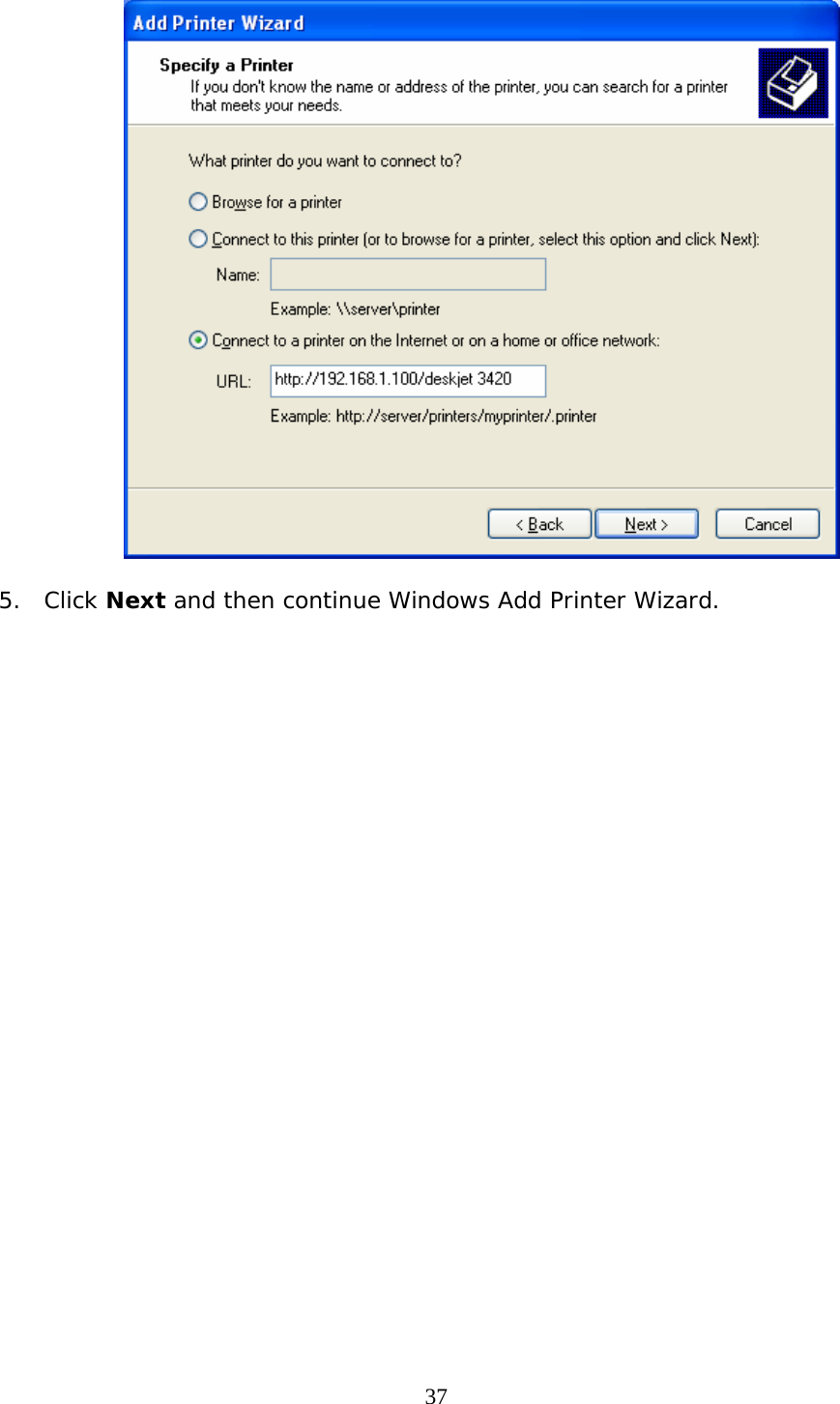     37  5. Click Next and then continue Windows Add Printer Wizard. 