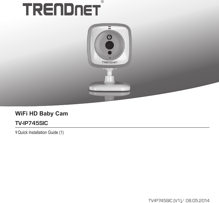 WiFi HD Baby CamTV-IP745SICTV-IP745SIC (V1)/ 08.05.2014ŸQuick Installation Guide (1) 