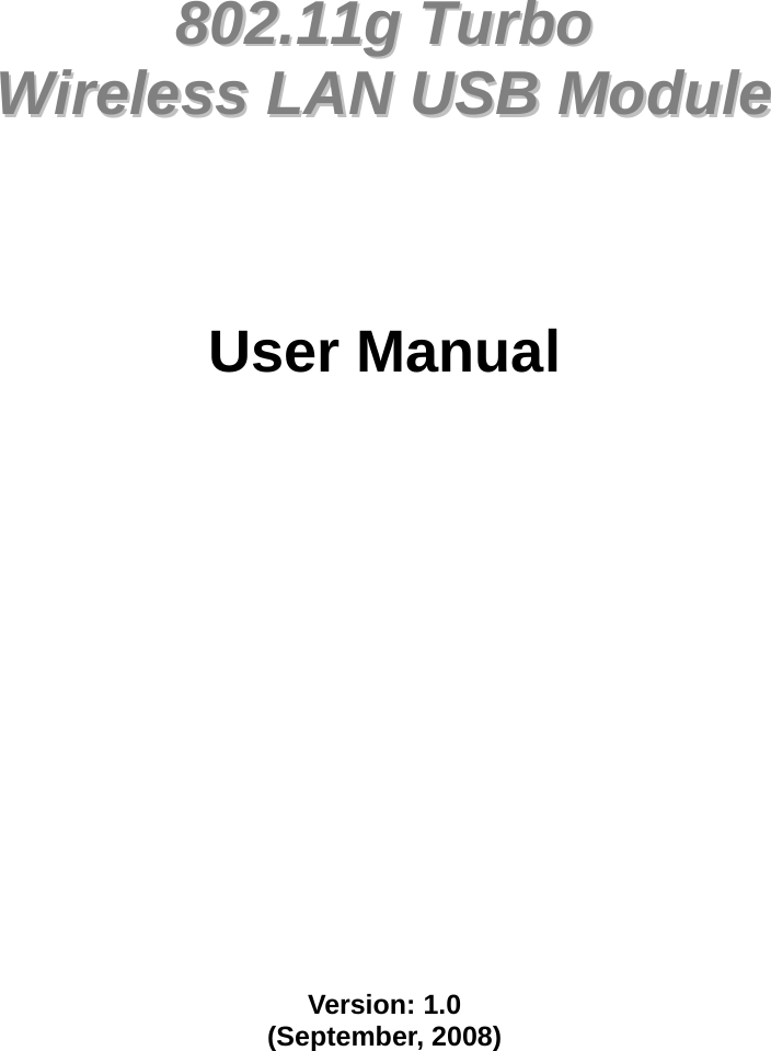              880022..1111gg  TTuurrbboo  WWiirreelleessss  LLAANN  UUSSBB  MMoodduullee        User Manual                   Version: 1.0 (September, 2008)     