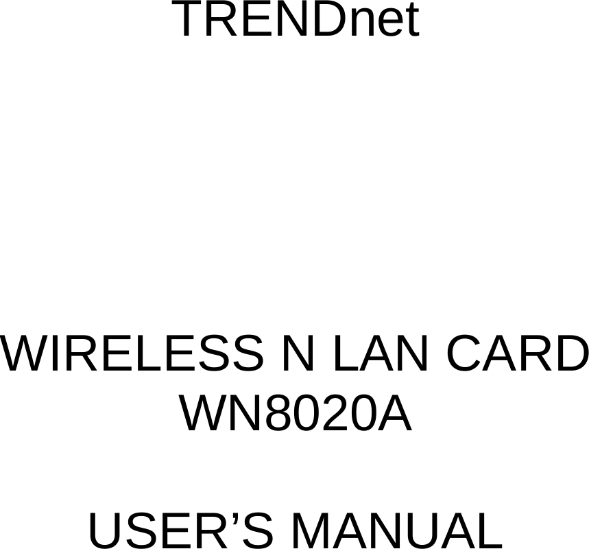   TRENDnet        WIRELESS N LAN CARD WN8020A  USER’S MANUAL  
