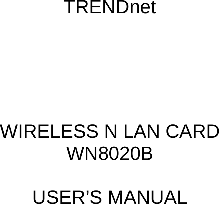   TRENDnet        WIRELESS N LAN CARD WN8020B  USER’S MANUAL  