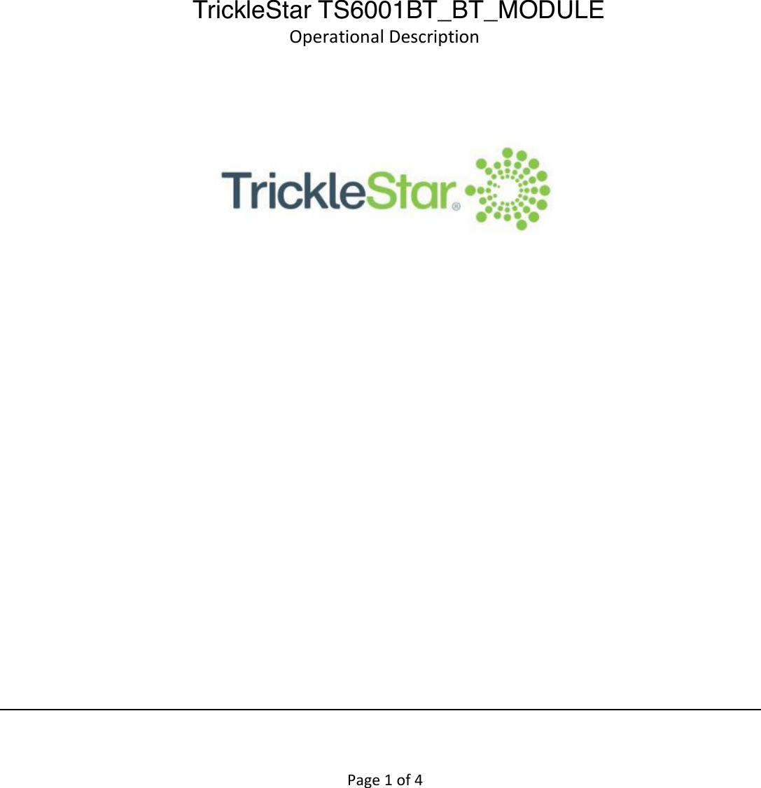        Page 1 of 4             TrickleStar – T101BT_BT_MODULE Operational Description              TrickleStar TS6001BT_BT_MODULE