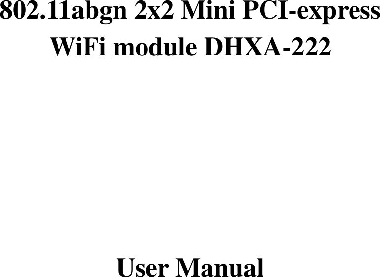     802.11abgn 2x2 Mini PCI-express WiFi module DHXA-222      User Manual    