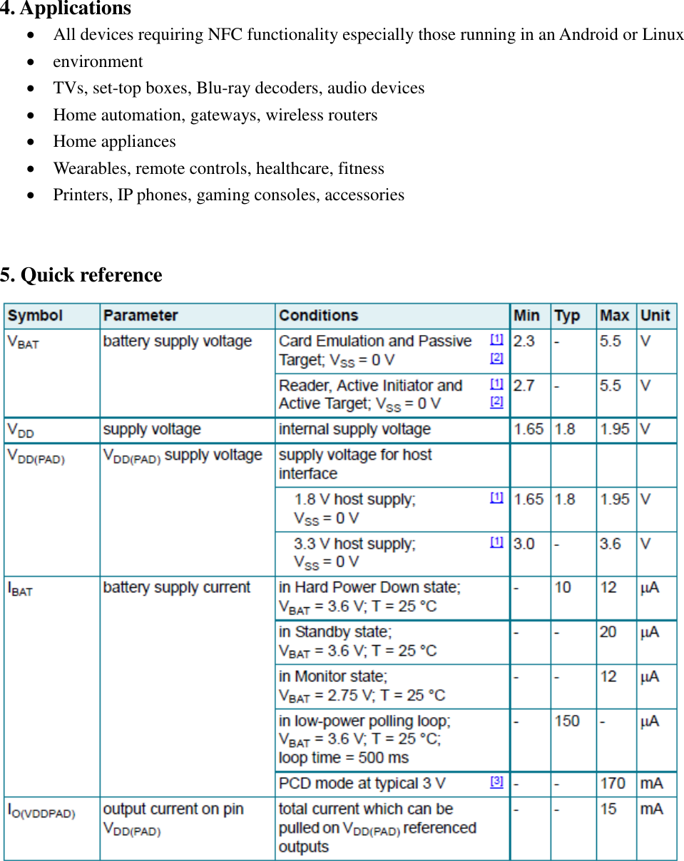 4. Applications  All devices requiring NFC functionality especially those running in an Android or Linux  environment  TVs, set-top boxes, Blu-ray decoders, audio devices  Home automation, gateways, wireless routers  Home appliances  Wearables, remote controls, healthcare, fitness  Printers, IP phones, gaming consoles, accessories   5. Quick reference  