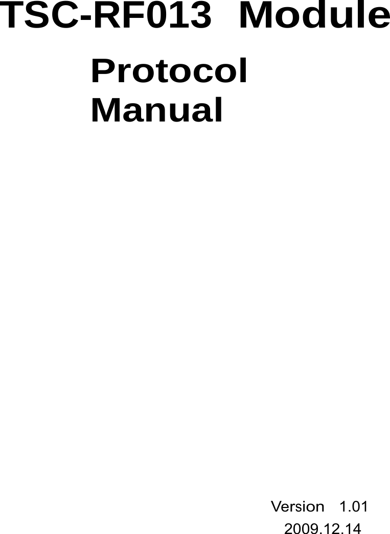                   TSC-RF013  Module  Protocol Manual                                    Version  1.01 2009.12.14 
