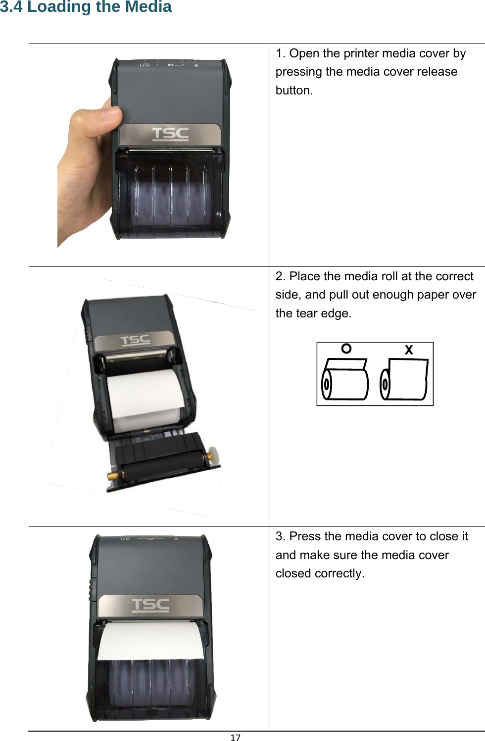 173.4 Loading the Media   1. Open the printer media cover by pressing the media cover release button.  2. Place the media roll at the correct side, and pull out enough paper over the tear edge.     3. Press the media cover to close it and make sure the media cover closed correctly. 